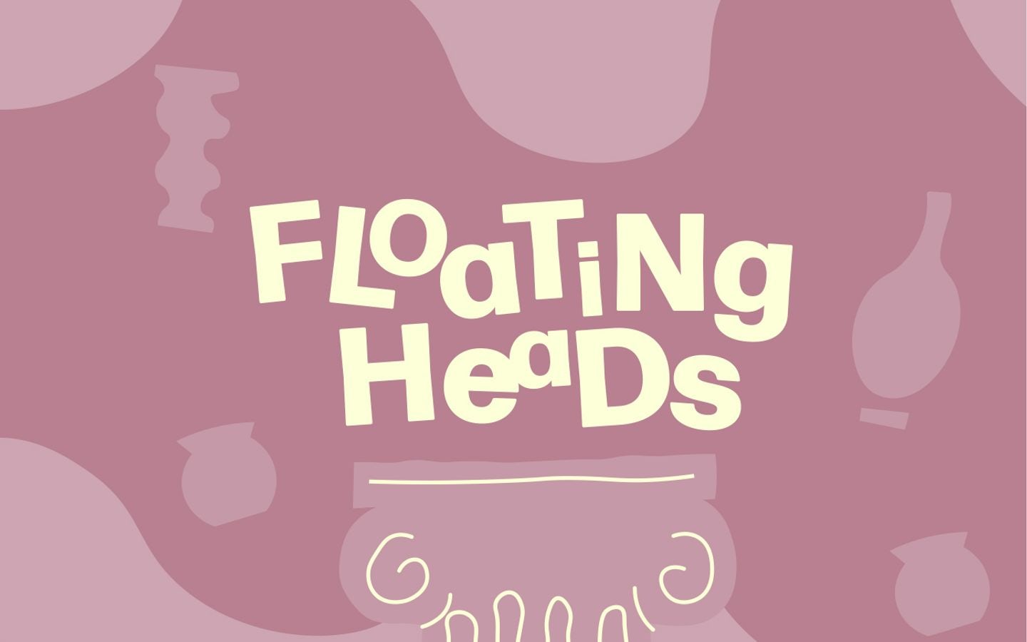 Floating Heads