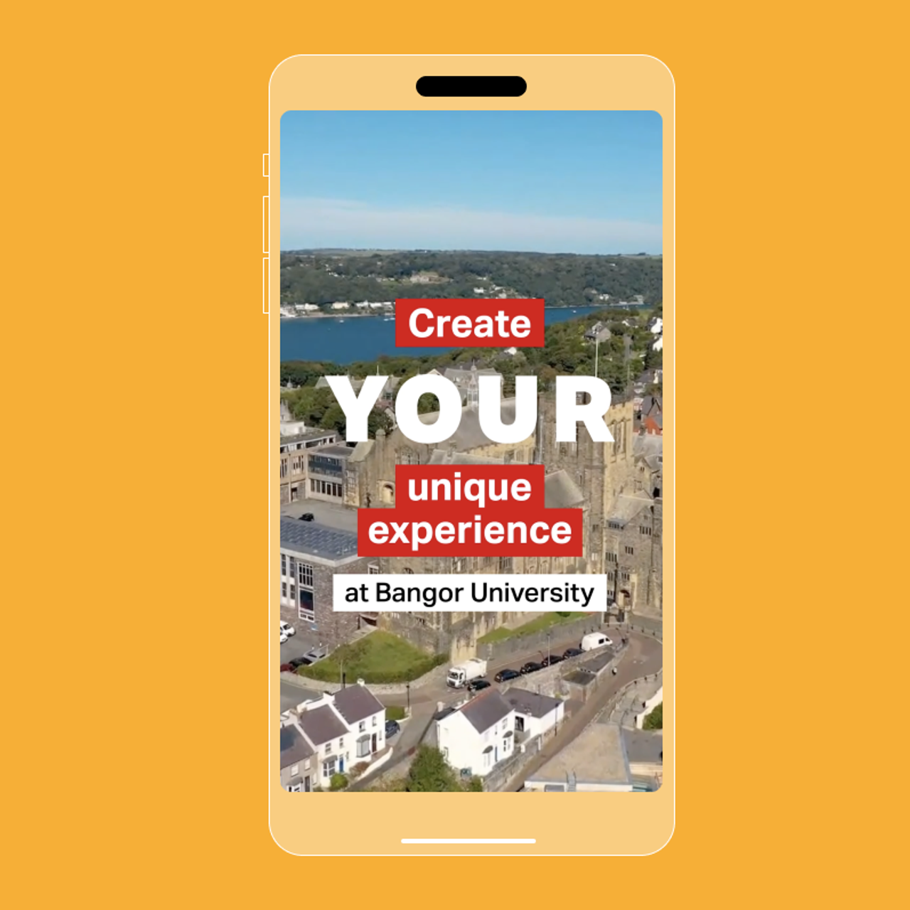 An image of a smartphone displaying an aerial view of Bangor University with 'Create YOUR unique experience' text overlay.